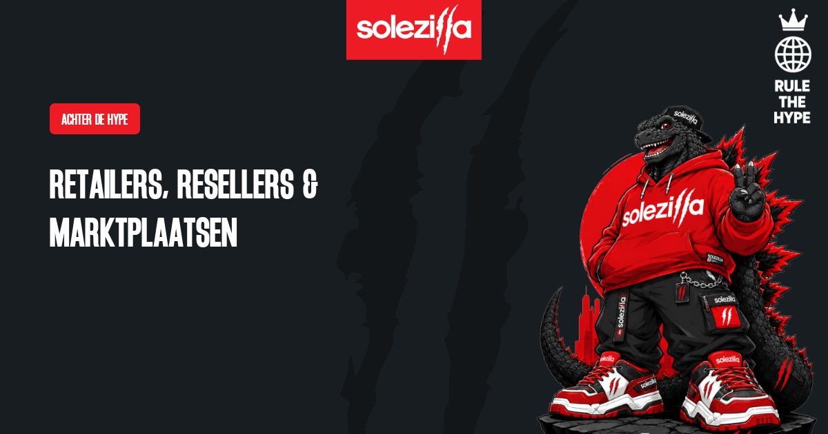 Retailers, resellers & marktplaatsen: wie is wie in de sneakerwereld? — Solezilla, Achter de Hype